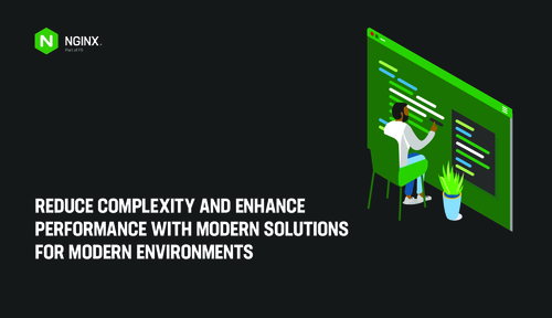 Reduce Complexity and Enhance Performance with Modern Solutions for Modern Environments