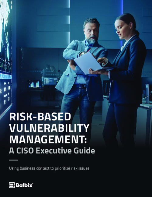 Risk-Based Vulnerability Management: A CISO Executive Guide