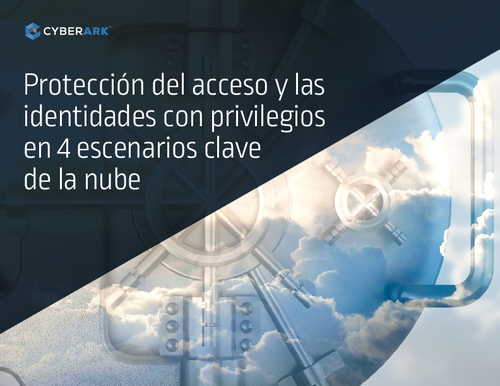 Protección del acceso y las identidades con privilegios en 4 escenarios clave de la nube