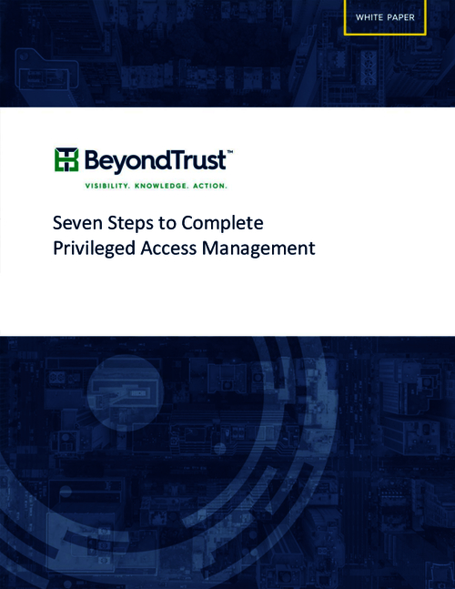 Seven Steps to Complete Privileged Access Management