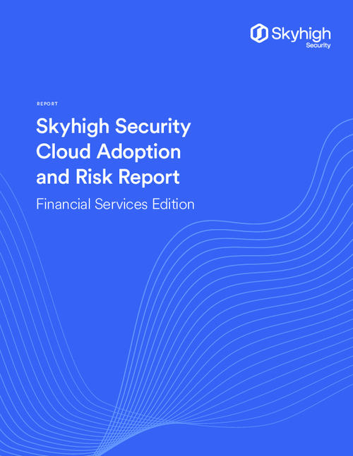 Cloud Adoption and Risk Report: Financial Services Edition