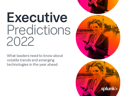 Splunk’s Executive and Emerging Technology Predictions 2022