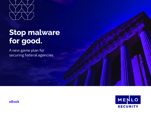 Stop Malware for Good: A New Game Plan for Securing Federal Agencies