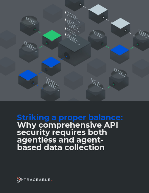 Striking a Proper Balance: Why Comprehensive API Security Requires Both Agentless and Agent-Based Data Collection