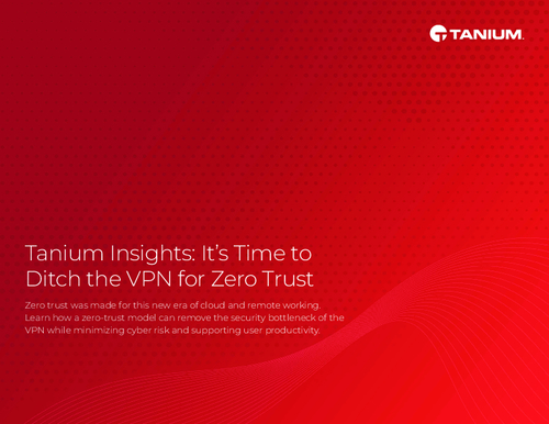 Tanium Insights: It’s Time to Ditch the VPN for Zero Trust