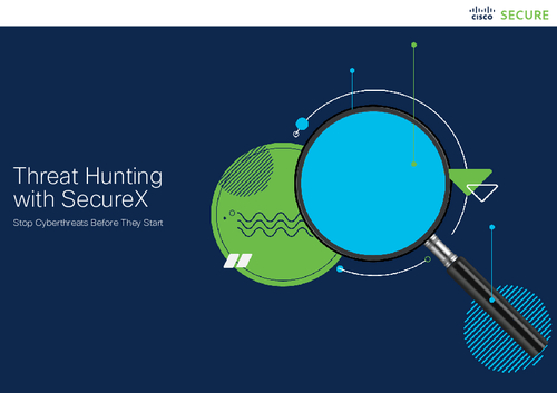 Threat Hunting with SecureX: Stop Cyberthreats Before They Start