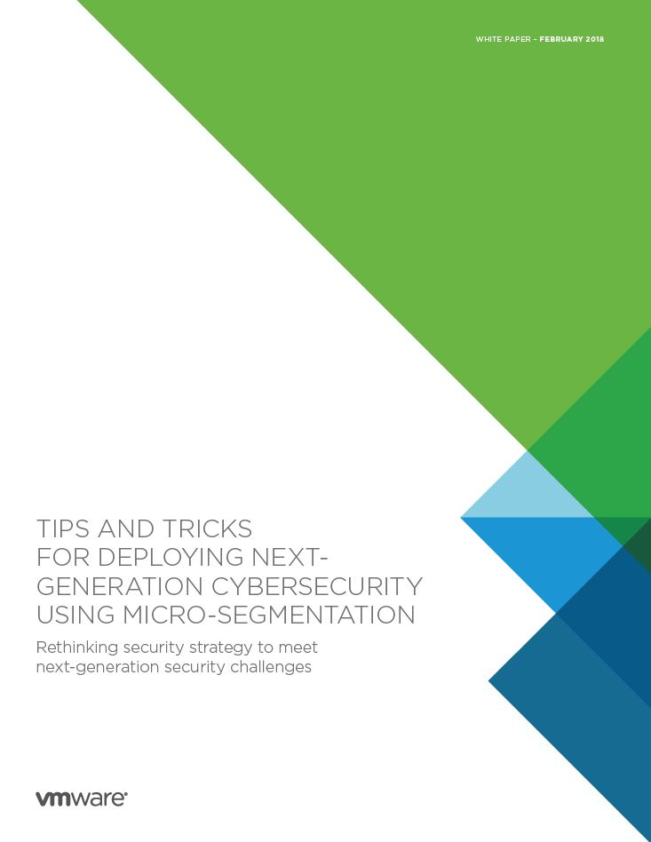 Tips and Tricks for Deploying Next-Generation Cybersecurity Using Micro-Segmentation