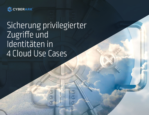 Sicherung von privilegiertem Zugang und Identitäten in 4 Cloud Use Cases
