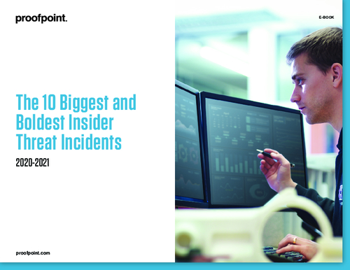The Top 10 Biggest and Boldest Insider Threat Incidents, 2020-2021