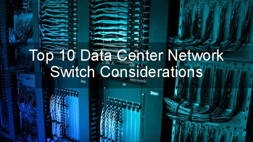 Top 10 Data Center Network Switch Considerations