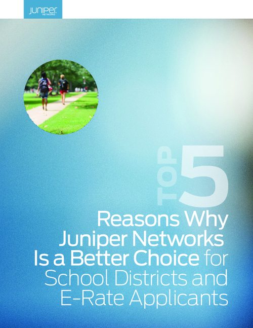 Top 5 Reasons why Juniper Networks is a better choice for school districts and E-rate applications