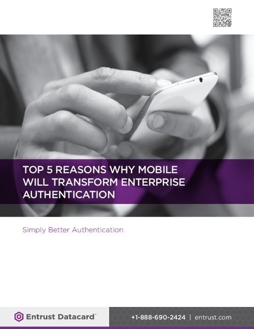 Top 5 Reasons Why Mobile will Transform Enterprise Authentication