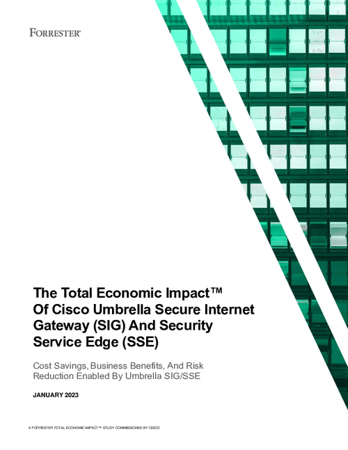 The Total Economic Impact™ Of Cisco Umbrella Secure Internet Gateway (SIG) And Security Service Edge (SSE)