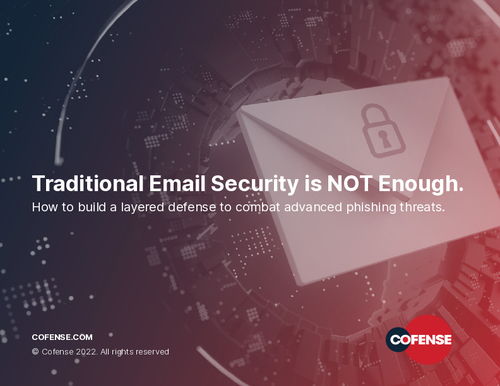 Traditional Email Security is NOT Enough: How to Build a Layered Defense to Combat Advanced Phishing Threats