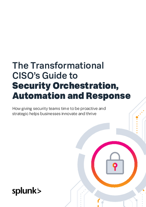 The Transformational CISO’s Guide to Security Orchestration, Automation, and Response