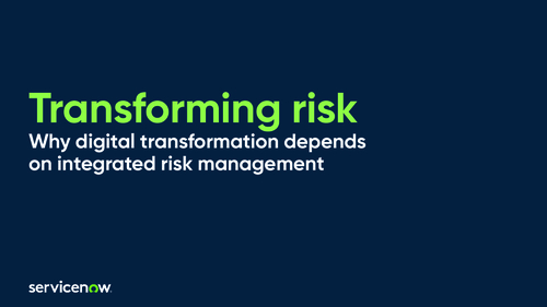 Transforming Risk – Why Digital Transformation Depends on Integrated Risk Management