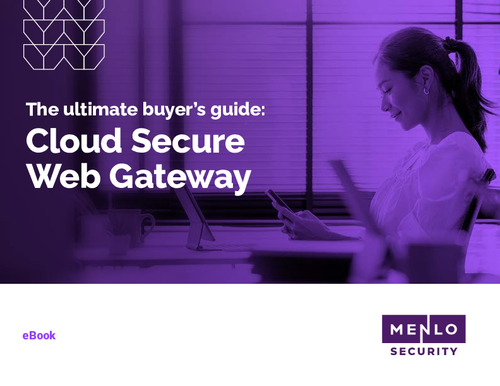The Ultimate Buyer’s Guide: Cloud Secure Web Gateway