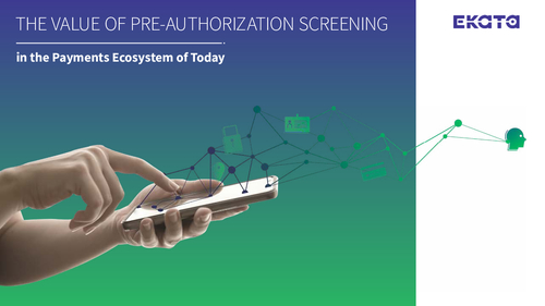 The Value of Pre-Authorization Screening in the Payments Ecosystem of Today