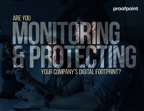 Are you Monitoring & Protecting your Company's Digital Footprint?