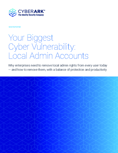 Your Biggest Cyber Vulnerability: Local Admin Accounts