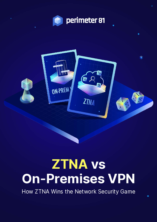 ZTNA vs On-Premises Firewall VPN: The Ultimate Guide